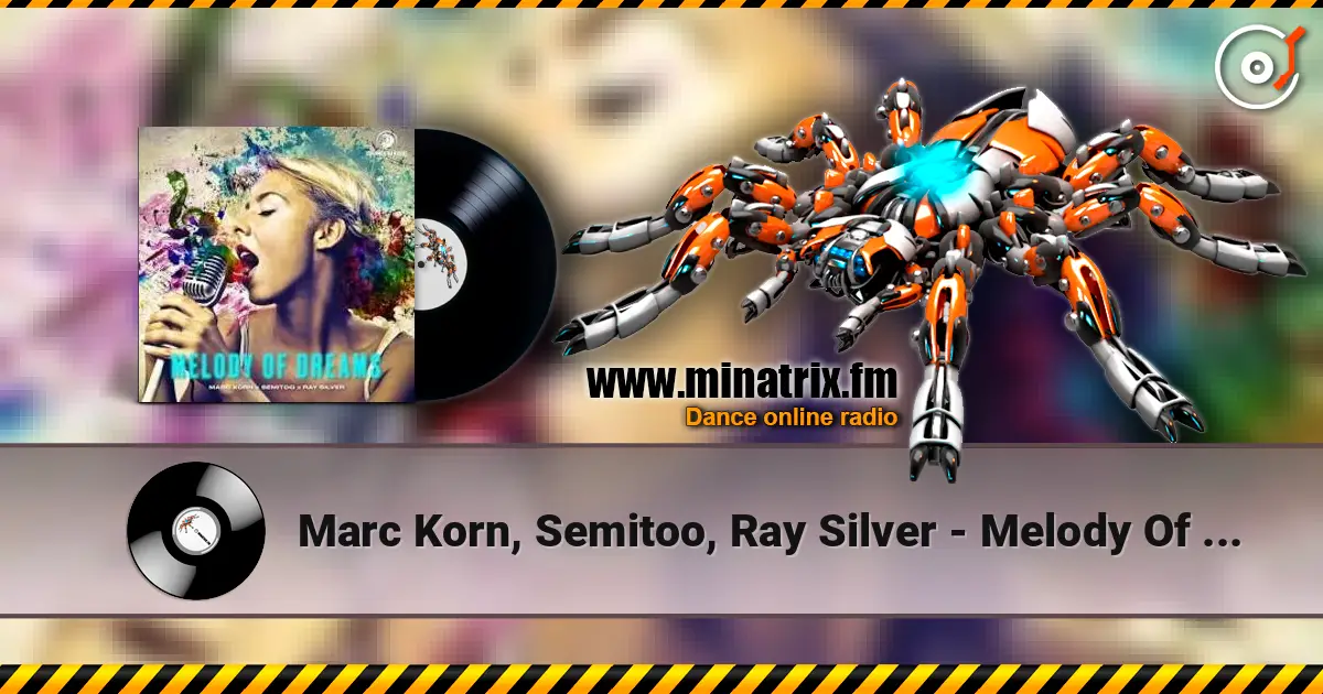 Marc Korn, Semitoo, Ray Silver - Melody Of Dreams online in hoher Qualität hören | Minatrix.FM