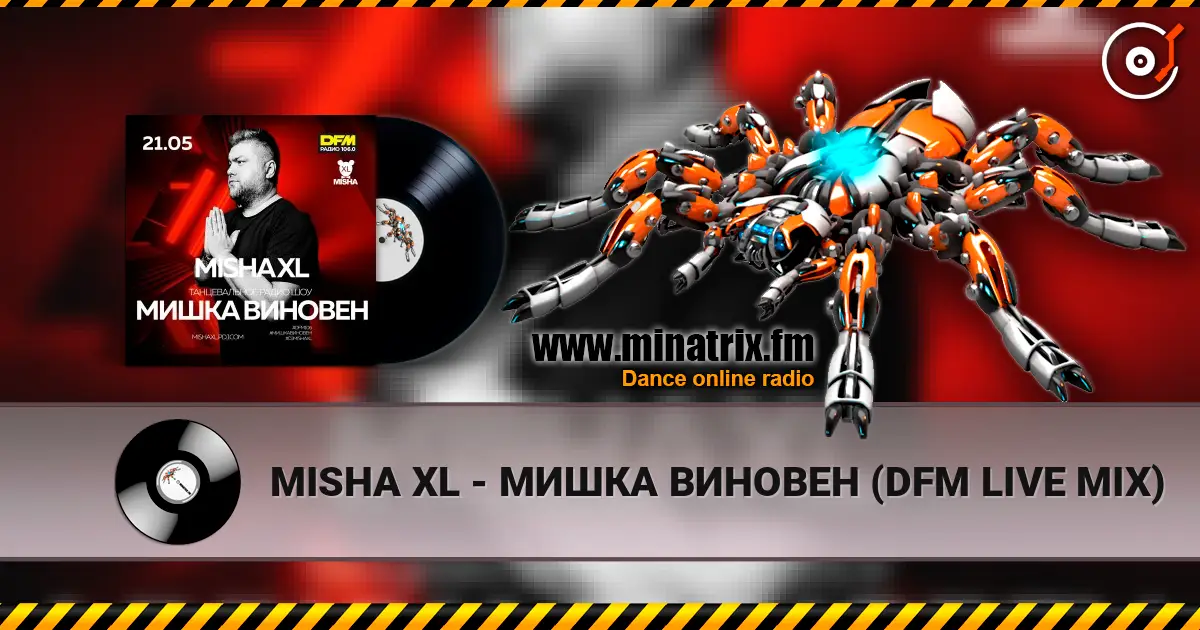 MISHA XL - МИШКА ВИНОВЕН (DFM LIVE MIX) online in hoher Qualität hören | Minatrix.FM