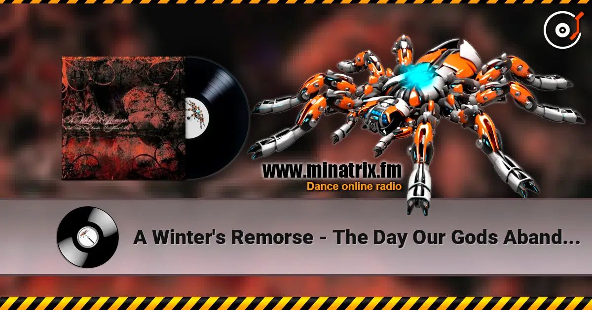 A Winter's Remorse - The Day Our Gods Abandoned Us online in hoher Qualität hören | Minatrix.FM