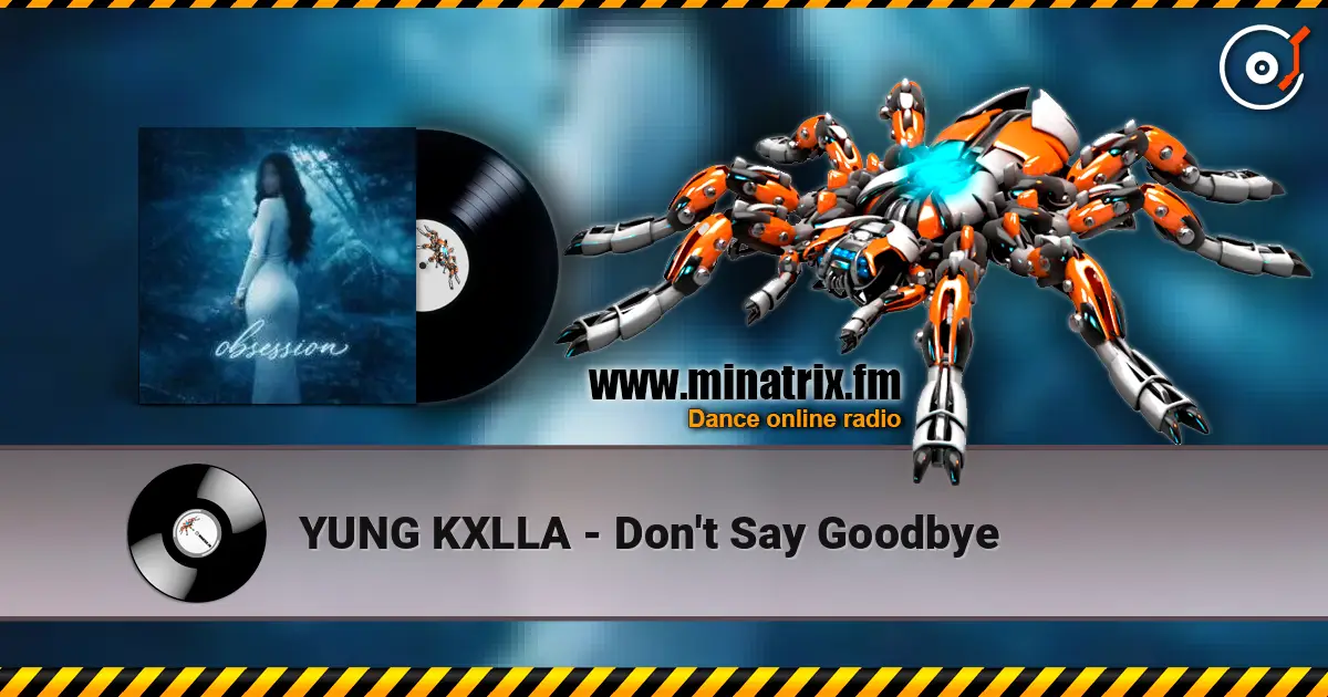 YUNG KXLLA - Don't Say Goodbye online in hoher Qualität hören | Minatrix.FM
