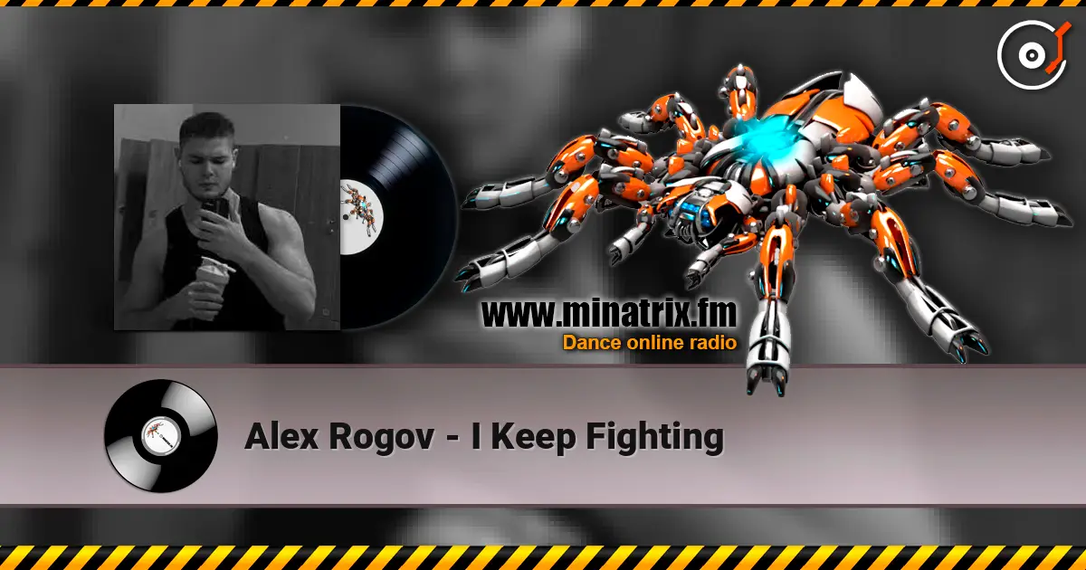 Alex Rogov - I Keep Fighting online in hoher Qualität hören | Minatrix.FM