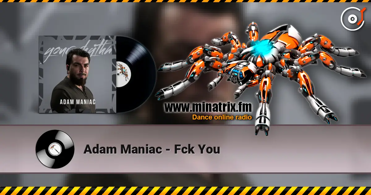 Adam Maniac - Fck You online in hoher Qualität hören | Minatrix.FM