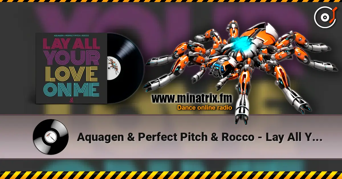 Aquagen & Perfect Pitch & Rocco - Lay All Your Love On Me online in hoher Qualität hören | Minatrix.FM