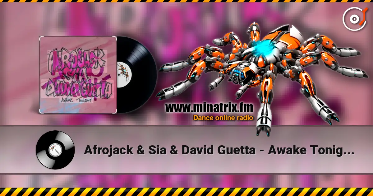Afrojack & Sia & David Guetta - Awake Tonight (Extended Mix) online in hoher Qualität hören | Minatrix.FM
