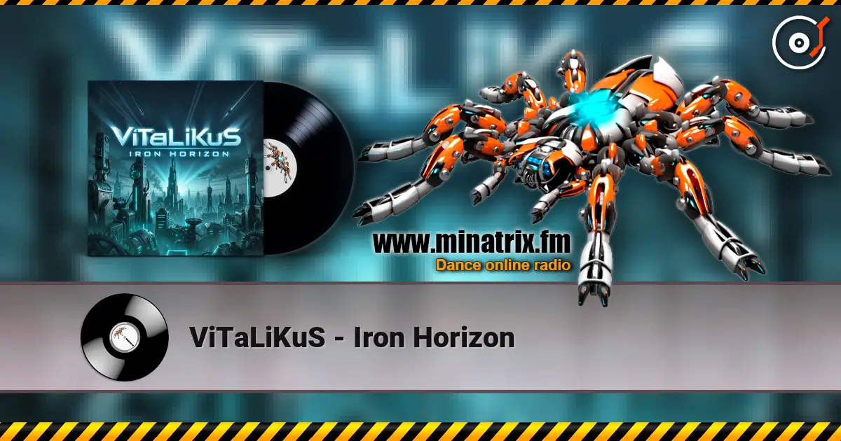 ViTaLiKuS - Iron Horizon online in hoher Qualität hören | Minatrix.FM