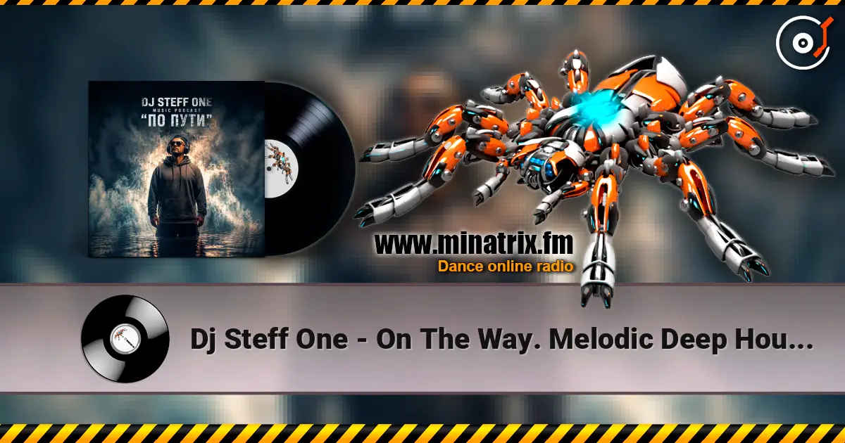 Dj Steff One - On The Way. Melodic Deep House #29 online in hoher Qualität hören | Minatrix.FM