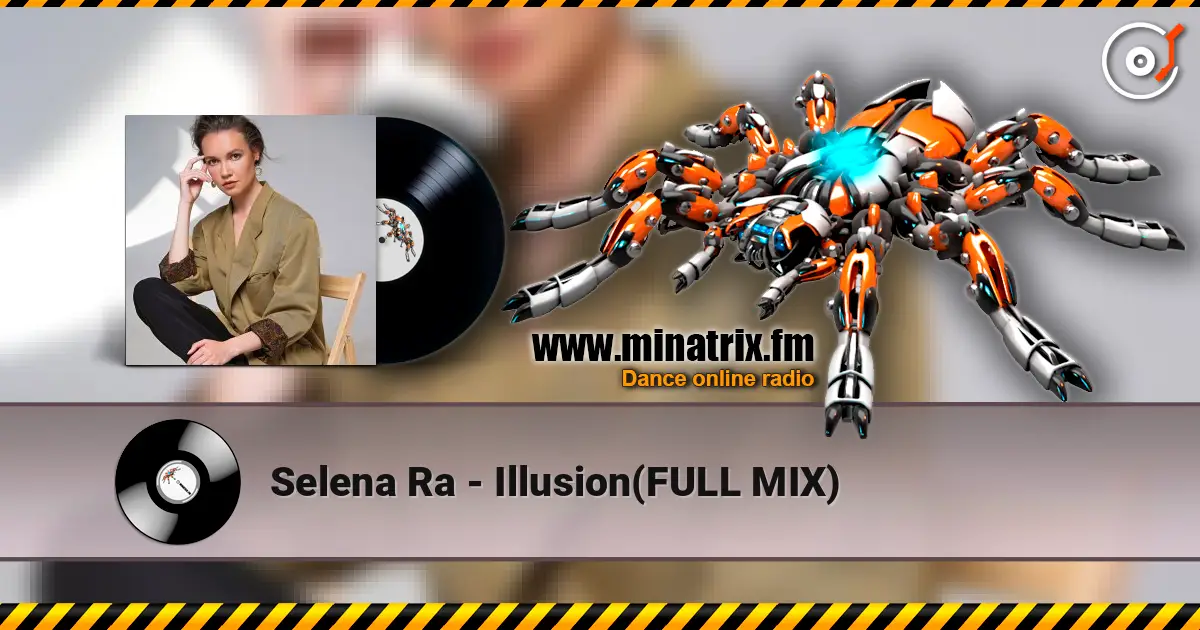 Selena Ra - Illusion(FULL MIX) online in hoher Qualität hören | Minatrix.FM