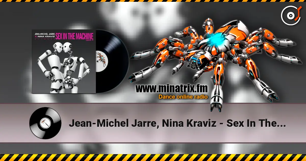 Jean-Michel Jarre, Nina Kraviz - Sex In The Machine online in hoher Qualität hören | Minatrix.FM
