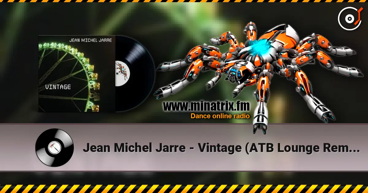Jean Michel Jarre - Vintage (ATB Lounge Remix) online in hoher Qualität hören | Minatrix.FM