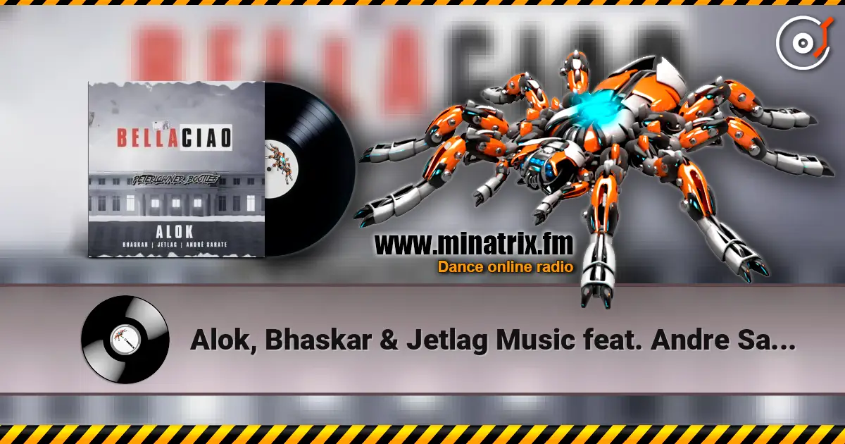 Alok, Bhaskar & Jetlag Music feat. Andre Sarate - Bella Ciao online in hoher Qualität hören | Minatrix.FM