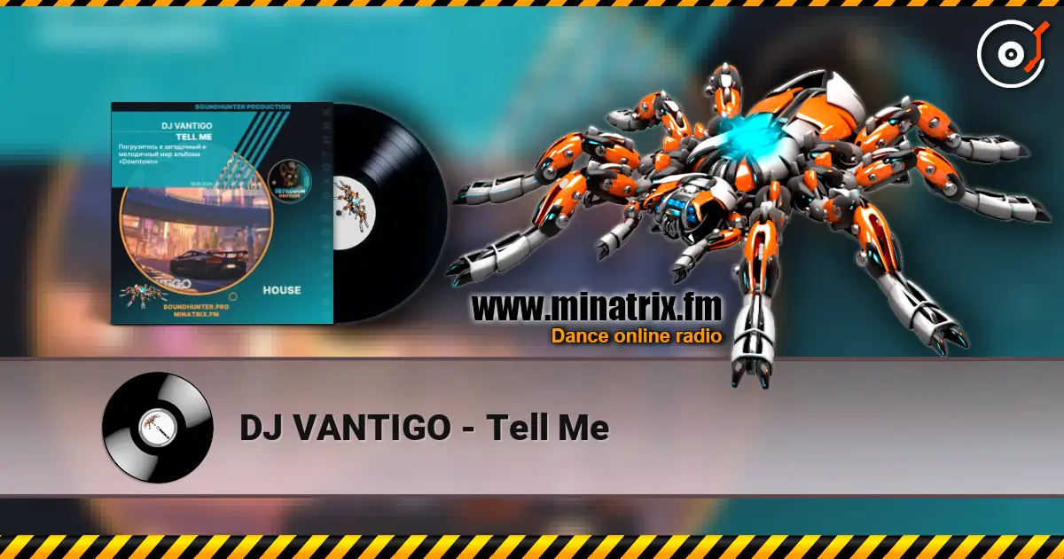 DJ VANTIGO - Tell Me online in hoher Qualität hören | Minatrix.FM