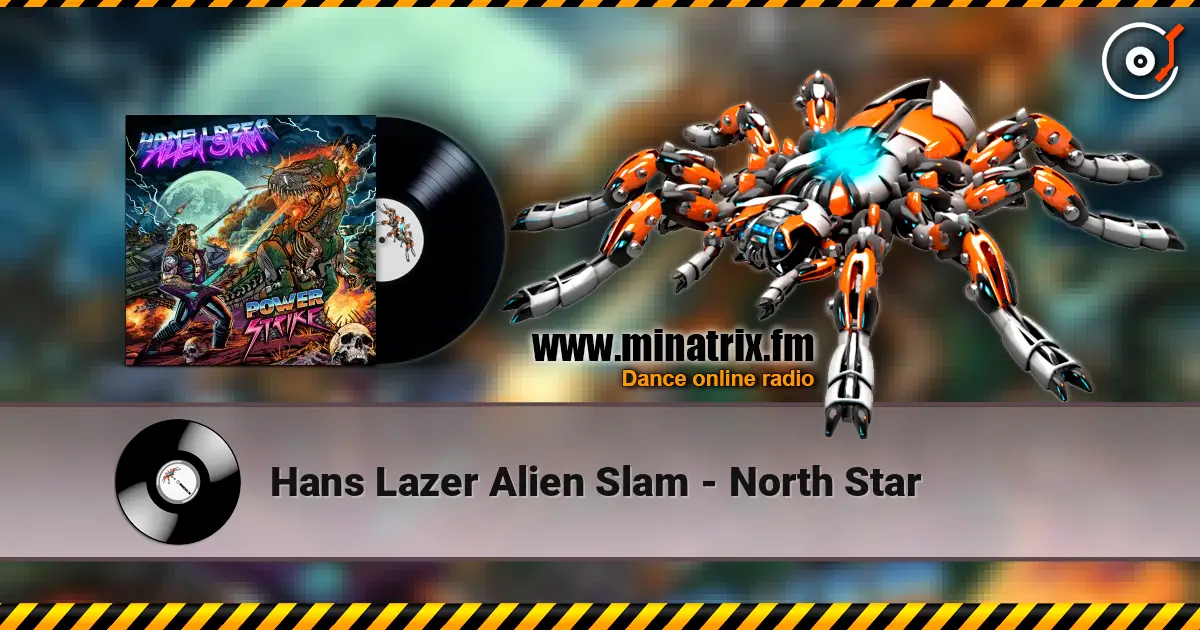 Hans Lazer Alien Slam - North Star online in hoher Qualität hören | Minatrix.FM