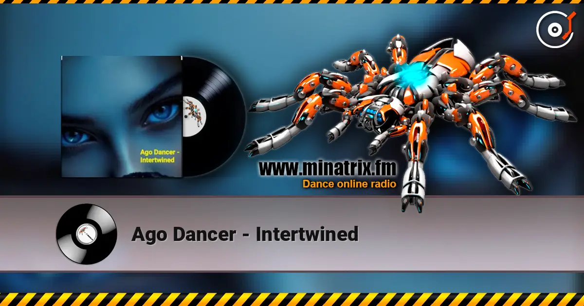 Ago Dancer - Intertwined online in hoher Qualität hören | Minatrix.FM