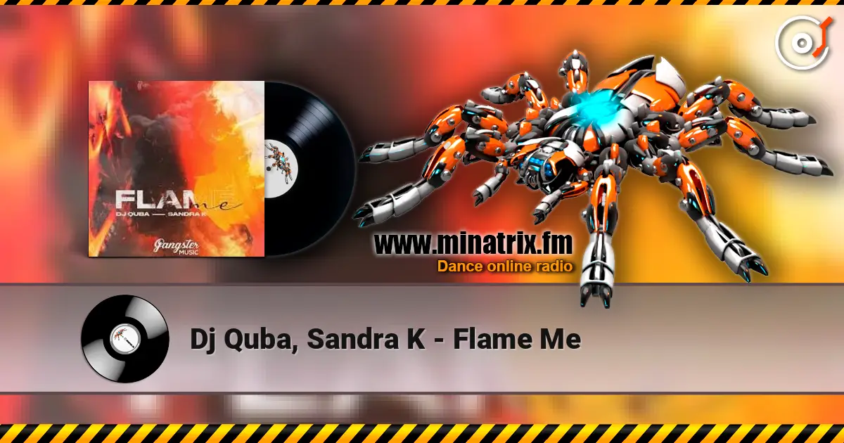 Dj Quba, Sandra K - Flame Me online in hoher Qualität hören | Minatrix.FM