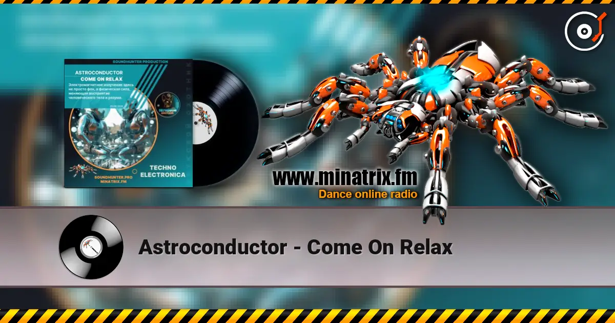 Astroconductor - Come On Relax online in hoher Qualität hören | Minatrix.FM