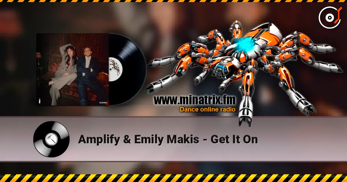 Amplify & Emily Makis - Get It On online in hoher Qualität hören | Minatrix.FM