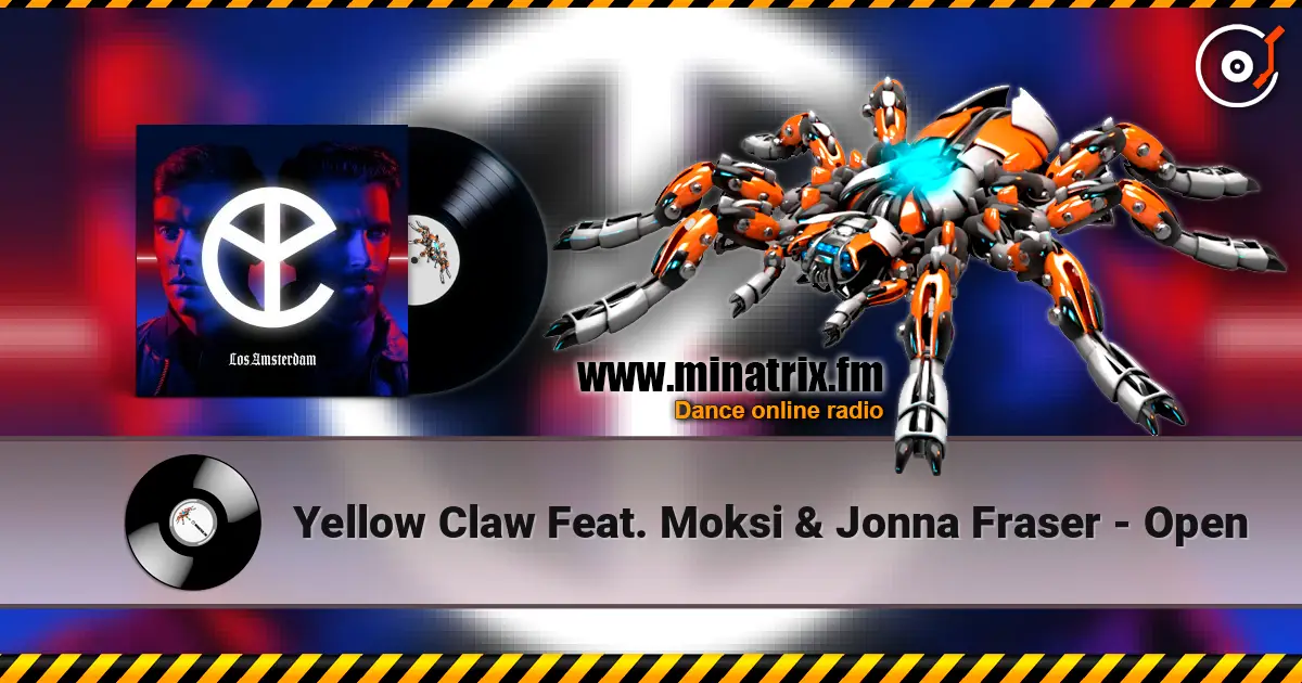 Yellow Claw Feat. Moksi & Jonna Fraser - Open online in hoher Qualität hören | Minatrix.FM