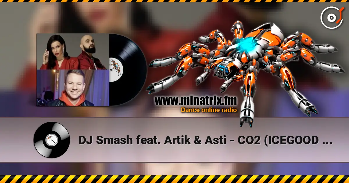 DJ Smash feat. Artik & Asti - CO2 (ICEGOOD Radio Remix) online in hoher Qualität hören | Minatrix.FM