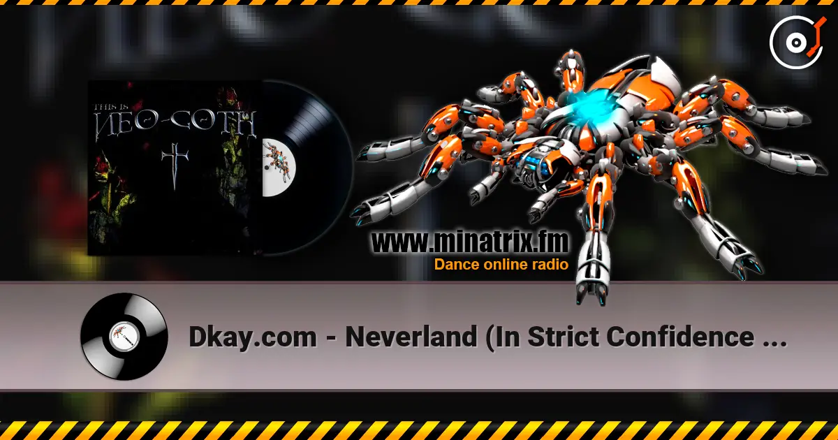 Dkay.com - Neverland (In Strict Confidence Remix) online in hoher Qualität hören | Minatrix.FM