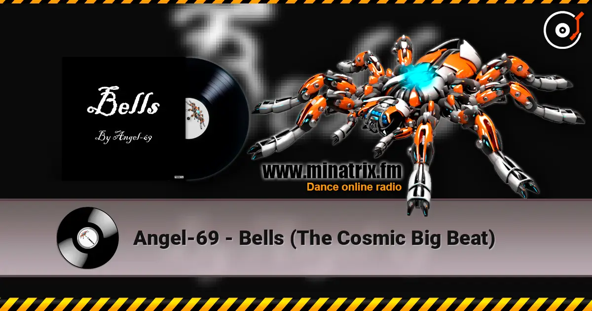 Angel-69 - Bells (The Cosmic Big Beat) online in hoher Qualität hören | Minatrix.FM