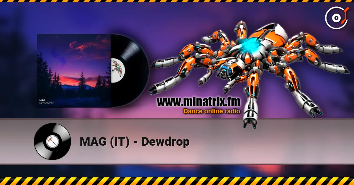 MAG (IT) - Dewdrop online in hoher Qualität hören | Minatrix.FM
