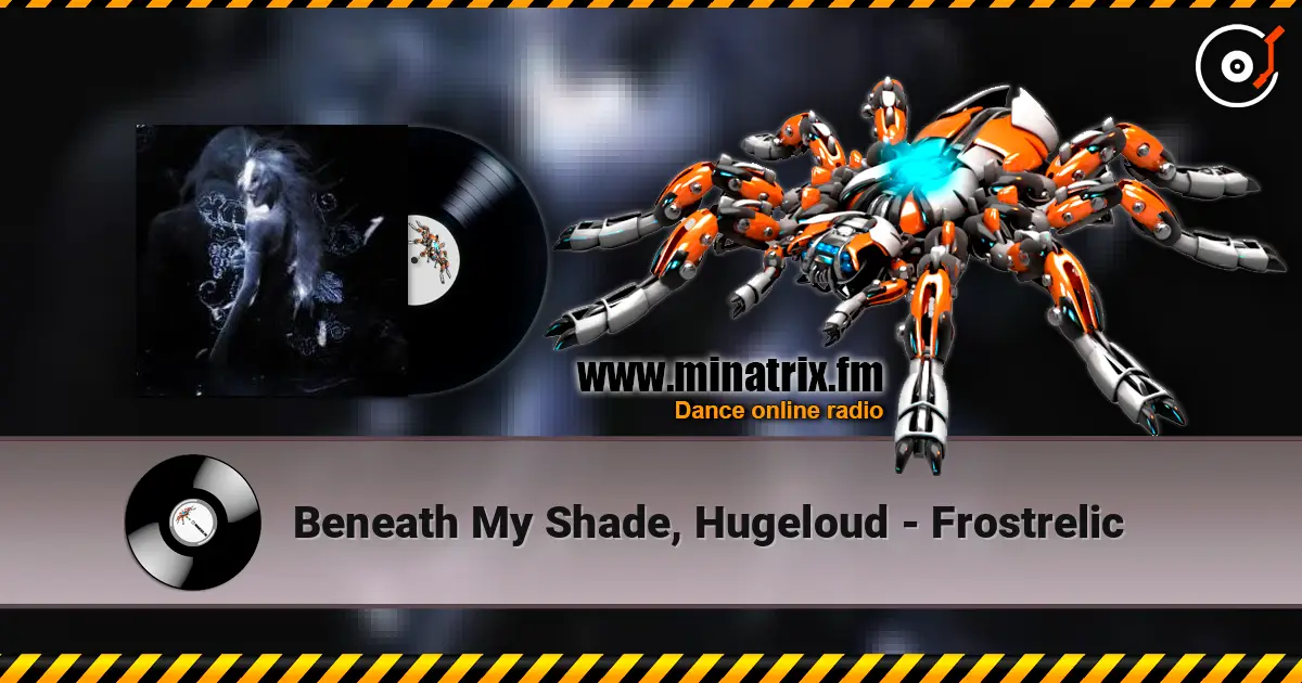 Beneath My Shade, Hugeloud - Frostrelic online in hoher Qualität hören | Minatrix.FM