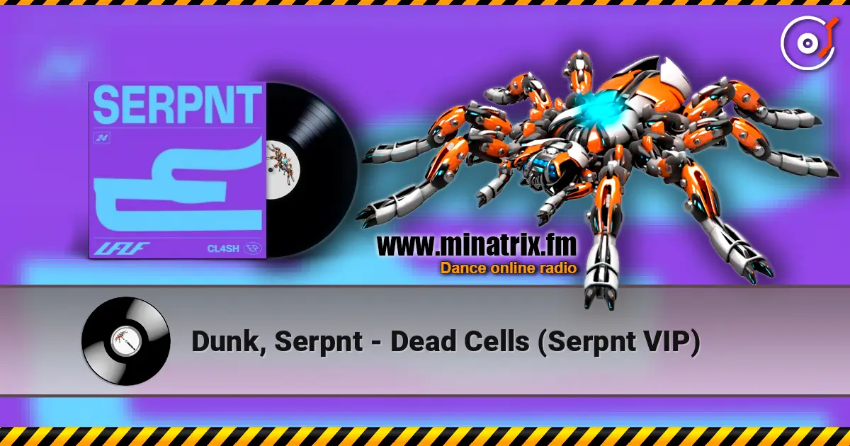 Dunk, Serpnt - Dead Cells (Serpnt VIP) online in hoher Qualität hören | Minatrix.FM
