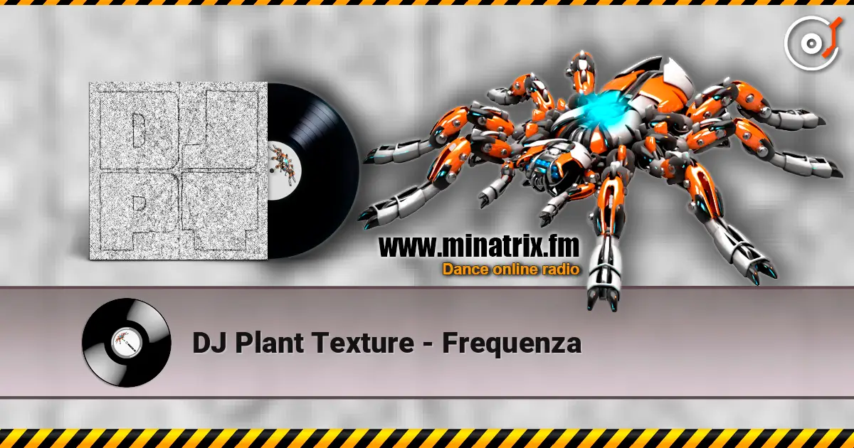 DJ Plant Texture - Frequenza online in hoher Qualität hören | Minatrix.FM