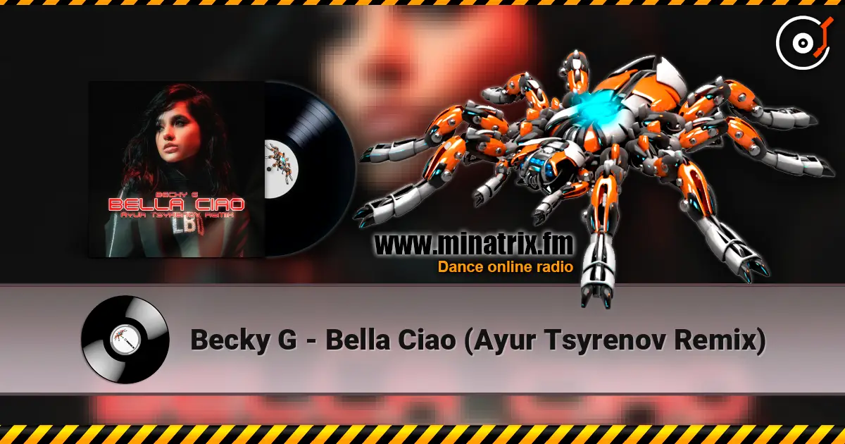 Becky G - Bella Ciao (Ayur Tsyrenov Remix) online in hoher Qualität hören | Minatrix.FM