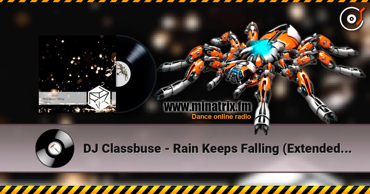 DJ Classbuse - Rain Keeps Falling (Extended Mix) online in hoher Qualität hören | Minatrix.FM