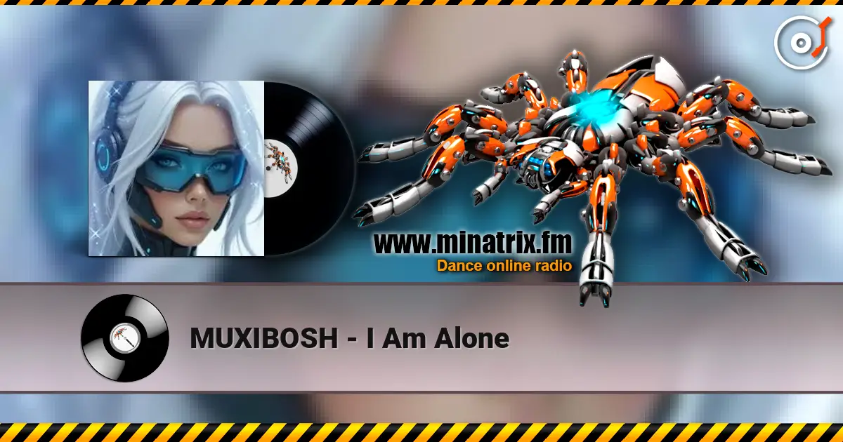 MUXIBOSH - I Am Alone online in hoher Qualität hören | Minatrix.FM