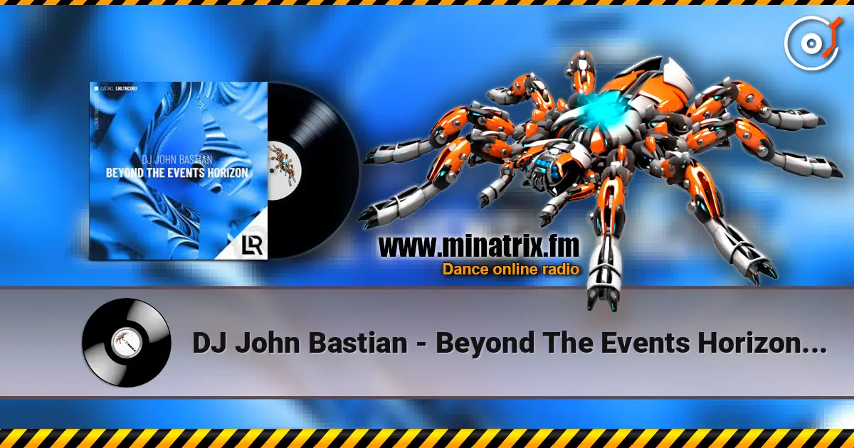 DJ John Bastian - Beyond The Events Horizon (Radio Edit) online in hoher Qualität hören | Minatrix.FM