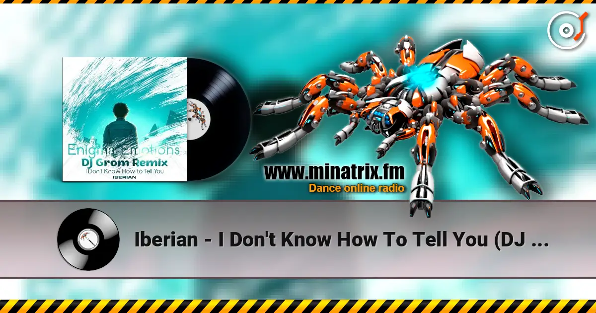 Iberian - I Don't Know How To Tell You (DJ Grom Radio Edit Remix) online in hoher Qualität hören | Minatrix.FM