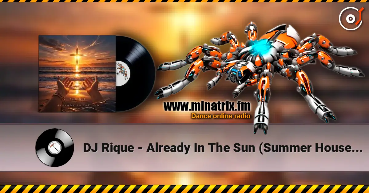DJ Rique - Already In The Sun (Summer House Edit) online in hoher Qualität hören | Minatrix.FM