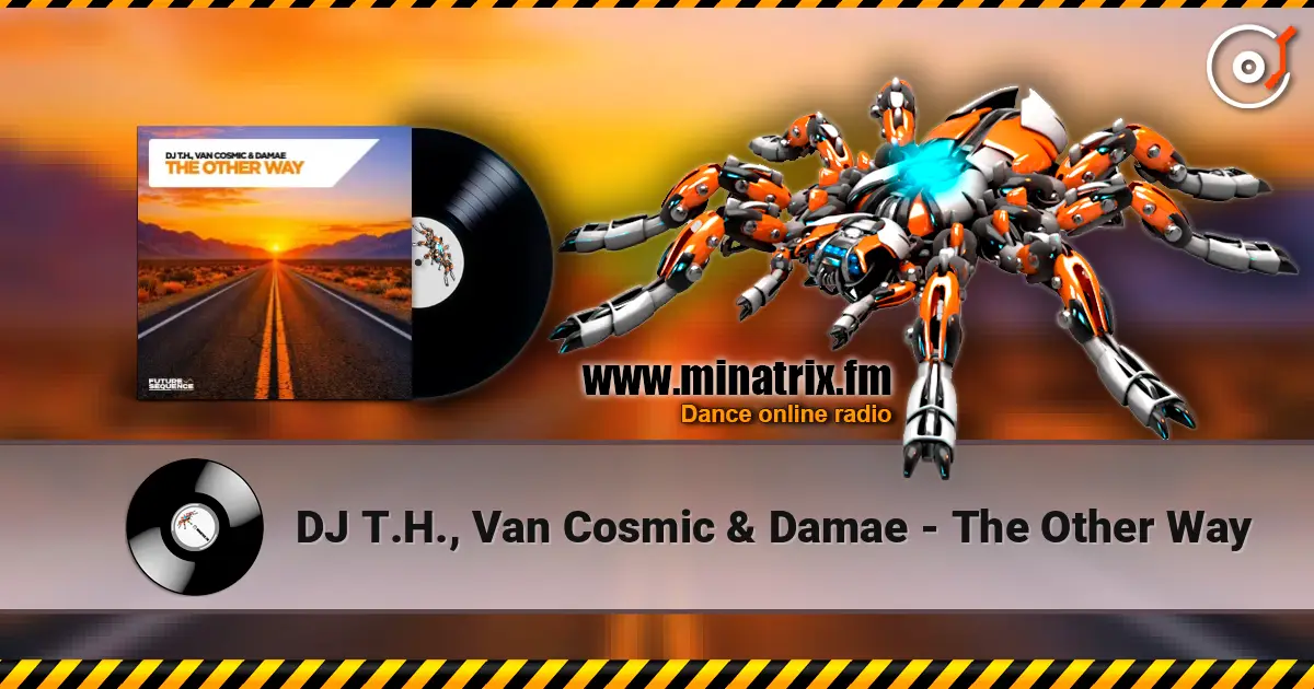 DJ T.H., Van Cosmic & Damae - The Other Way online in hoher Qualität hören | Minatrix.FM