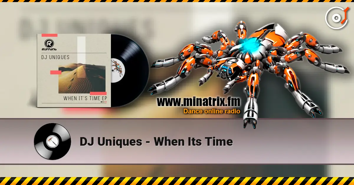 DJ Uniques - When Its Time online in hoher Qualität hören | Minatrix.FM