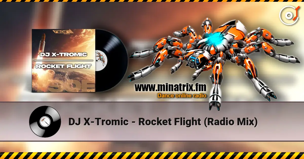 DJ X-Tromic - Rocket Flight (Radio Mix) online in hoher Qualität hören | Minatrix.FM