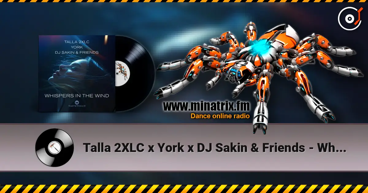 Talla 2XLC x York x DJ Sakin & Friends - Whispers In The Wind (Extended Mix) online in hoher Qualität hören | Minatrix.FM