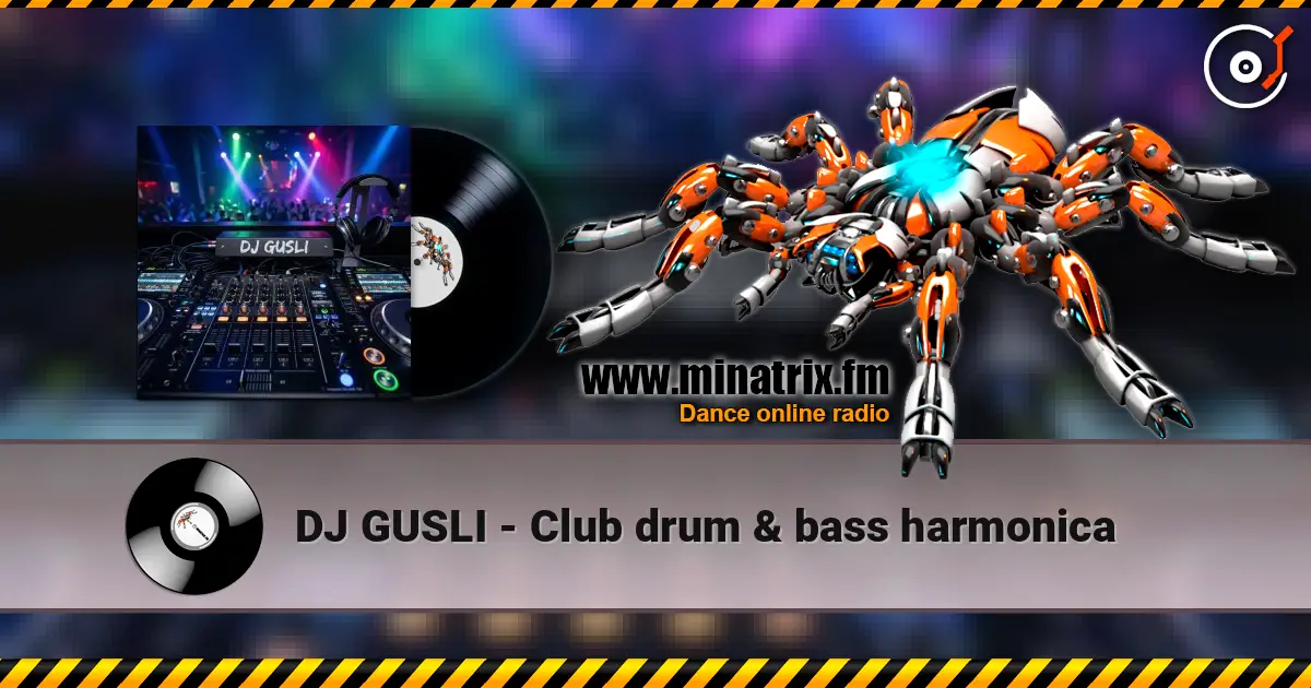 DJ GUSLI - Club drum & bass harmonica online in hoher Qualität hören | Minatrix.FM