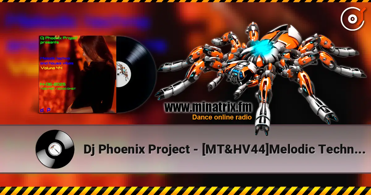 Dj Phoenix Project - [MT&HV44]Melodic Techno&House Vibes vol.44 online in hoher Qualität hören | Minatrix.FM