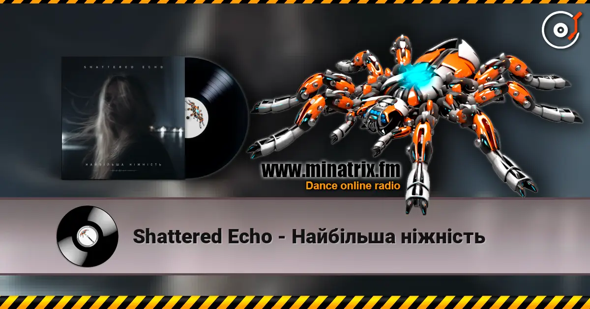 Shattered Echo - Найбільша ніжність online in hoher Qualität hören | Minatrix.FM