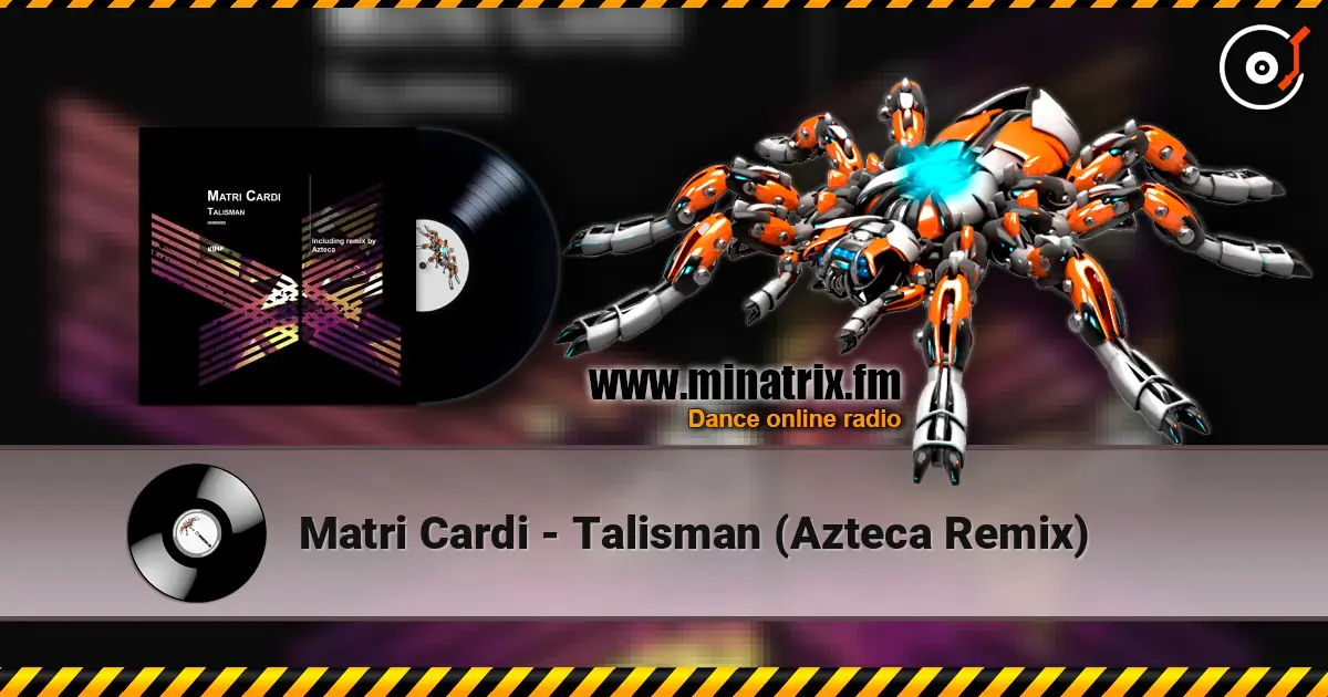 Matri Cardi - Talisman (Azteca Remix) online in hoher Qualität hören | Minatrix.FM