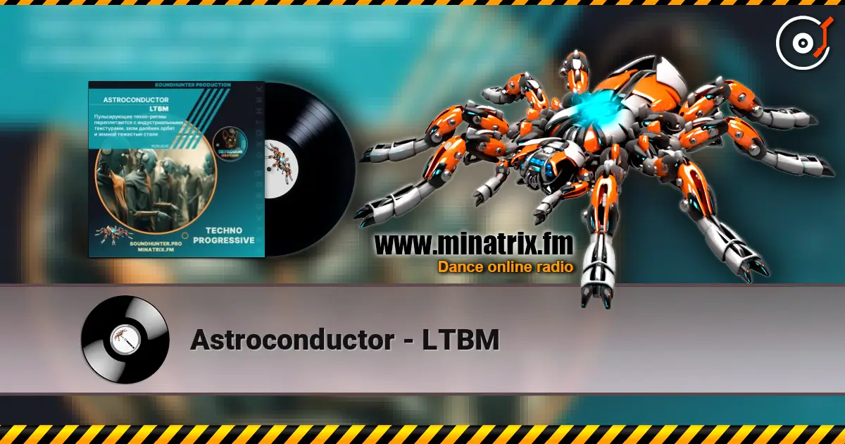 Astroconductor - LTBM online in hoher Qualität hören | Minatrix.FM