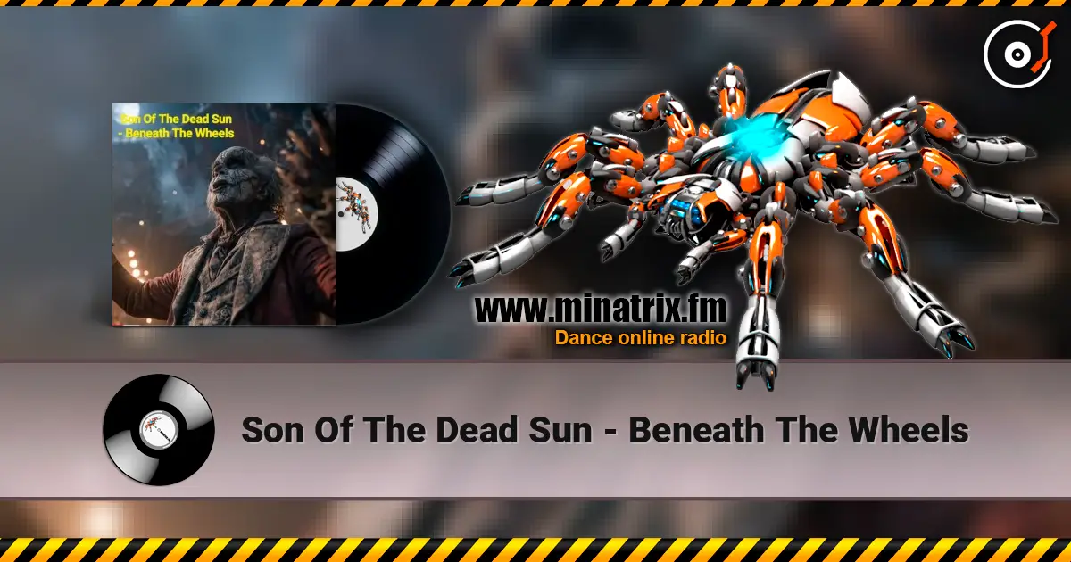 Son Of The Dead Sun - Beneath The Wheels online in hoher Qualität hören | Minatrix.FM