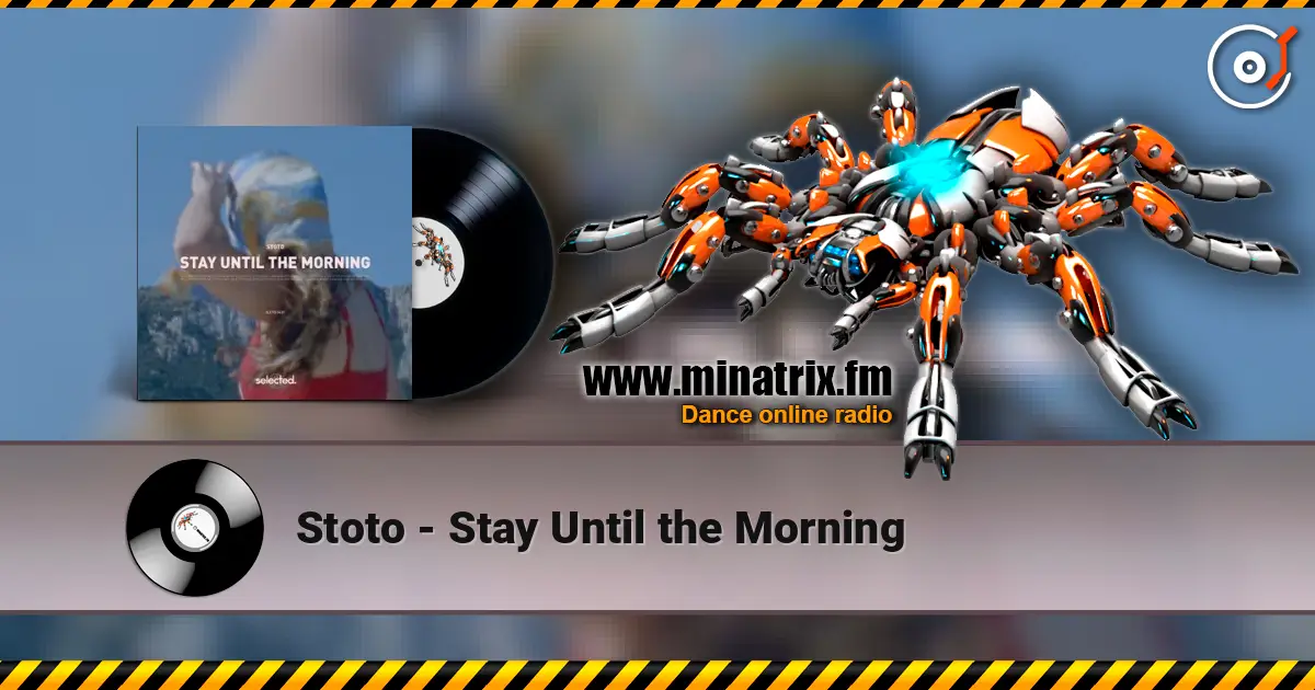Stoto - Stay Until the Morning online in hoher Qualität hören | Minatrix.FM