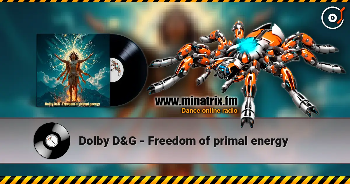Dolby D&G - Freedom of primal energy online in hoher Qualität hören | Minatrix.FM