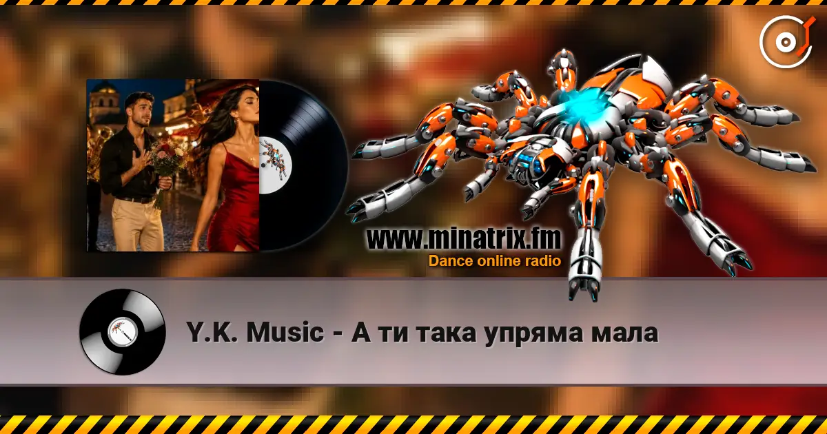 Y.K. Music - А ти така упряма мала online in hoher Qualität hören | Minatrix.FM