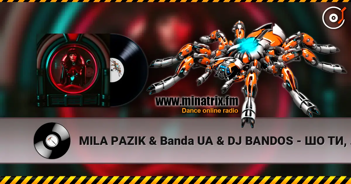 MILA PAZIK & Banda UA & DJ BANDOS - ШО ТИ, ШО ТИ online in hoher Qualität hören | Minatrix.FM