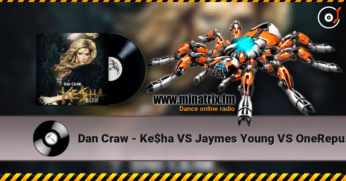 Dan Craw - Ke$ha VS Jaymes Young VS OneRepublic – Blow (Dan Craw Mash-Up) online in hoher Qualität hören | Minatrix.FM
