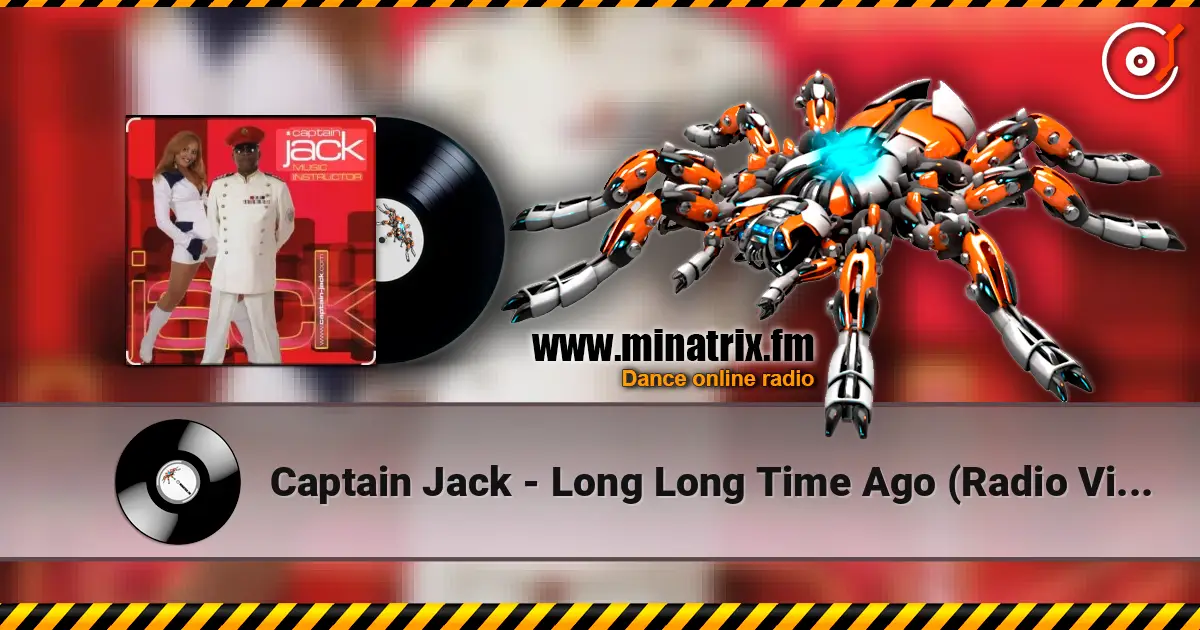 Captain Jack - Long Long Time Ago (Radio Video Mix) online in hoher Qualität hören | Minatrix.FM